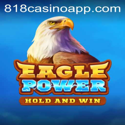 EaglePower: An In-Depth Exploration of 818Casino's Thrilling New Game